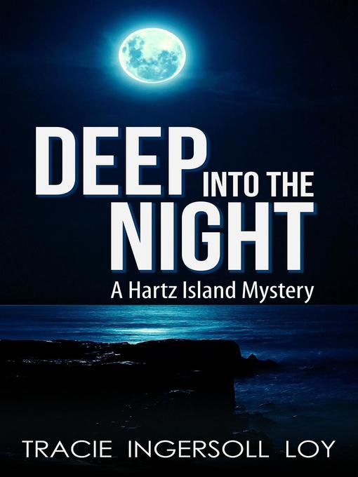 Title details for Deep Into the Night by Tracie Ingersoll Loy - Available